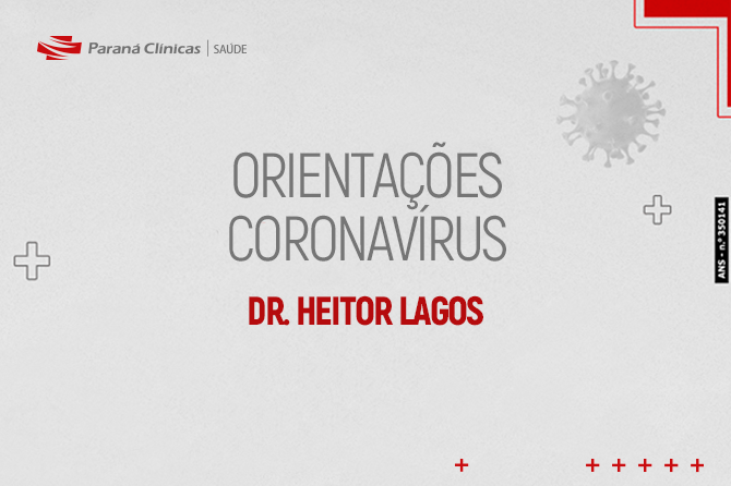 Orientações novo Coronavírus – Dr. Heitor Lagos