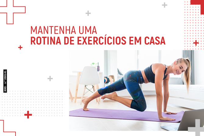 Mantenha uma rotina de exercícios em casa