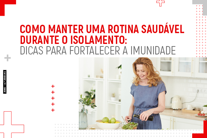 Como manter uma rotina saudável durante o isolamento: dicas para fortalecer a imunidade