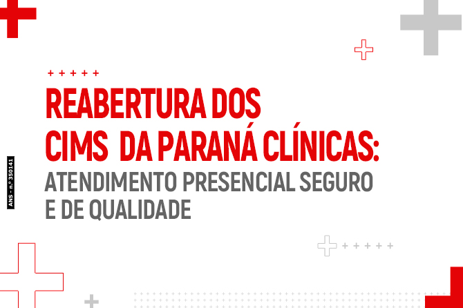 Reabertura dos CIMs da Paraná Clínicas: atendimento presencial seguro e de qualidade