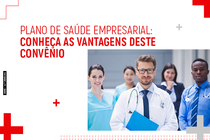 Plano de saúde empresarial: conheça as vantagens deste convênio