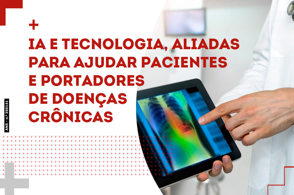 Inteligência Artificial e Tecnologia, aliadas para ajudar pacientes e portadores de doenças crônicas.